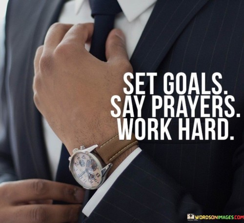 Set-Goals-Say-Prayers-Work-Hard-Quotes