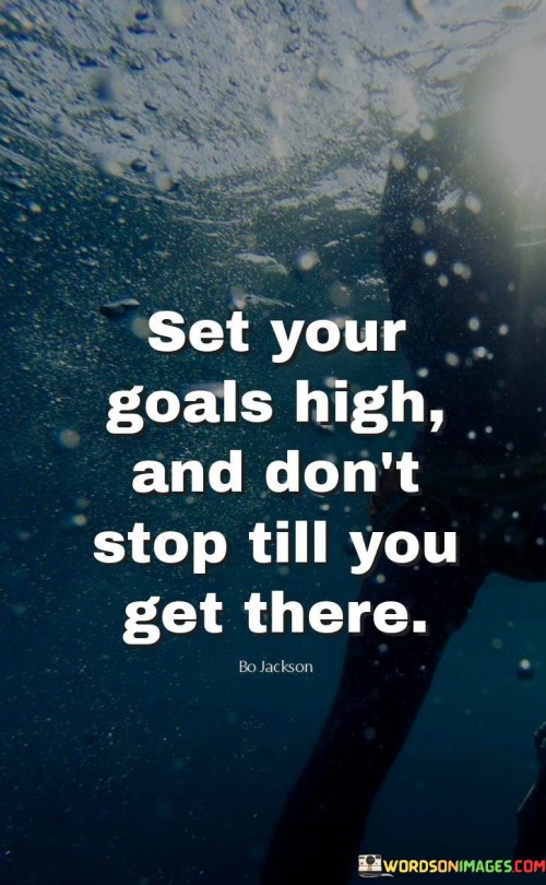 Set-Your-Goals-High-And-Dont-Stop-Till-You-Quotes