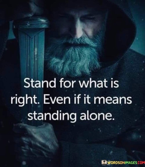 Stant For What Is Right Even If It Means Quotes