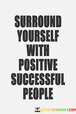 Surround-Yourself-With-Positive-Successful-People-Quotes.jpeg