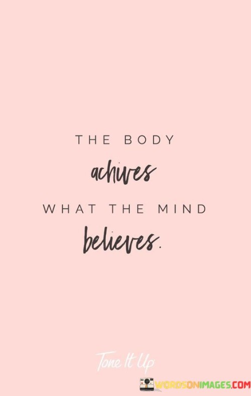 The-Body-Achieves-What-The-Mind-Believes-Quotes.jpeg