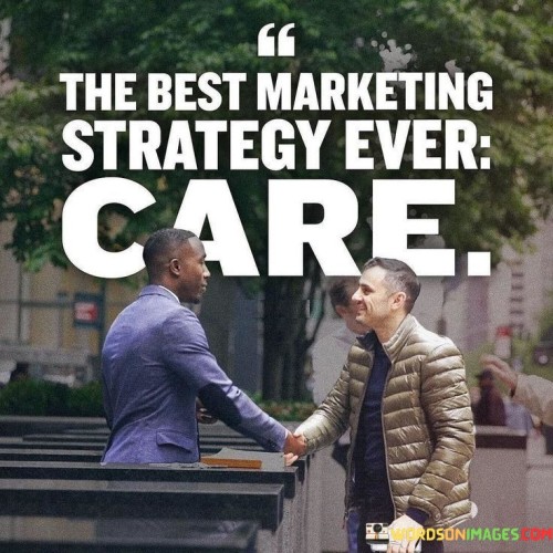 The-Great-Marketing-Strategy-Ever-Care-Quotes.jpeg