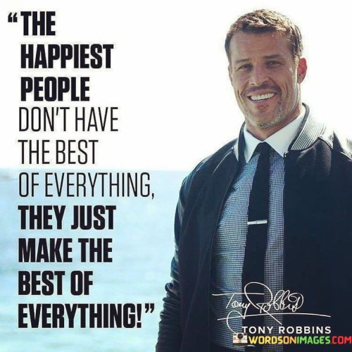 The quote "The happiest people don't have the best of everything; they just make the best of everything" encapsulates a profound lesson about the true essence of happiness and contentment. It challenges the common belief that material possessions and external circumstances determine one's happiness. Instead, it emphasizes that genuine happiness is a product of attitude, gratitude, and the ability to find joy and fulfillment in even the simplest of circumstances. The quote highlights the power of perspective and mindset in shaping our experiences and emotions. The happiest people are not those who possess every material luxury or are untouched by hardships; rather, they are those who choose to focus on the positive aspects of their lives and find joy in the little things. They cultivate an attitude of gratitude, appreciating what they have rather than lamenting what they lack. Moreover, the quote underscores the concept of resilience and adaptability. Life is full of ups and downs, and the happiest people are not exempt from challenges and setbacks. However, they possess the strength to navigate through difficulties with grace and fortitude. They recognize that while they may not have control over external circumstances, they have control over how they respond to them. The quote serves as a gentle reminder that happiness is an inside job. It does not depend on the accumulation of wealth or possessions but on our ability to find contentment and joy in the present moment. The happiest people understand that happiness is not a destination but a way of living, and they actively choose to create positivity and happiness in their lives.