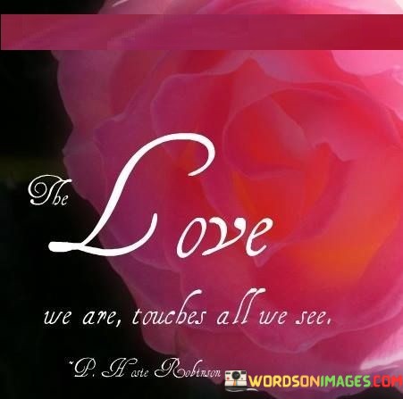 The-Love-We-Are-Toucbes-All-We-See-Quotes.jpeg