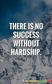 There-Is-No-Success-Without-Hardship-Quotes.jpeg