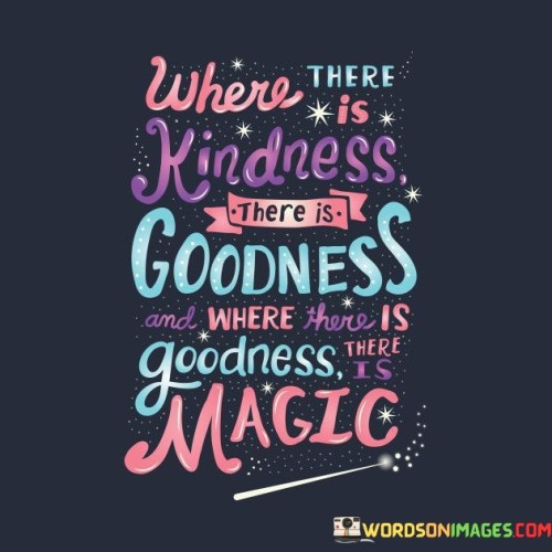 There Where Is Kindness There Is Goodness Quotes