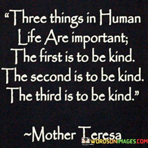 Three-Things-In-Human-Life-Are-Important-Quotes.jpeg