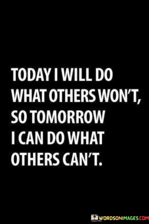 Today-I-Will-Do-What-Others-Want-So-Tomorrow-Quotes.jpeg