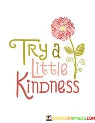 Try-A-Little-Kindness-Quotes.jpeg