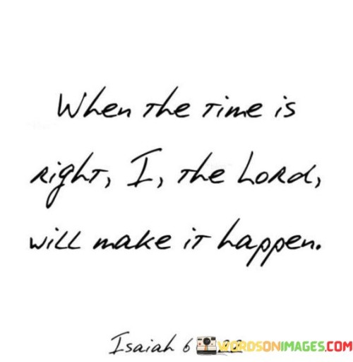 When The Time Is Right I The Lord Will Make It Happen Quotes