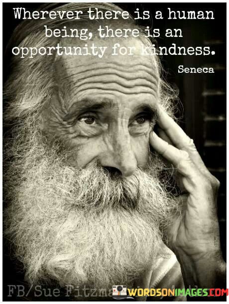 Wherever-There-Is-A-Human-Being-There-Is-An-Opportunity-For-Kindness-Quotes.jpeg