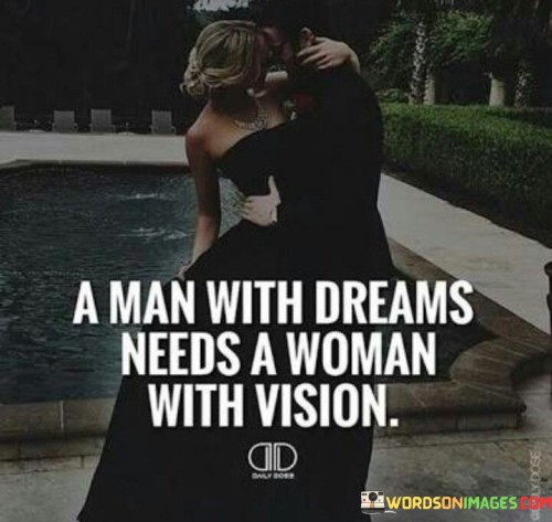 A Man With Dreams Needs A Woman With Vision Quotes