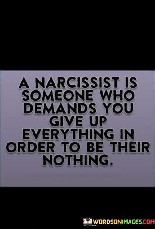 A-Narcissist-Is-Someone-Who-Demands-You-Give-Up-Quotes