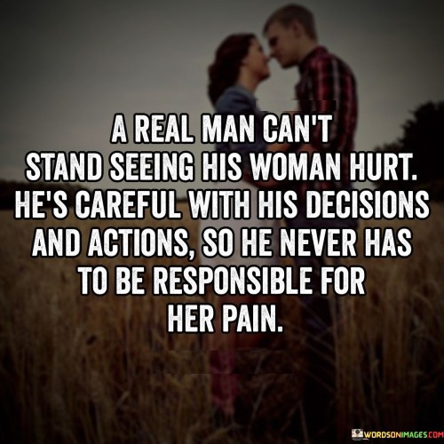 A-Real-Man-Cant-Stand-Seeing-His-Woman-Hurt-Quotes.jpeg