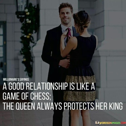 A-good-relationship-is-like-a-game-of-chess-the-queen-always-protects-her-king.jpeg