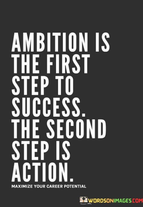 Ambition-Is-The-First-Step-To-Success-The-Second-Step-Quotes.jpeg