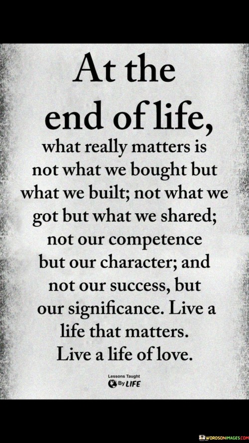 At-The-End-Of-Life-What-Really-Matters-Is-Not-What-We-Quotes.jpeg