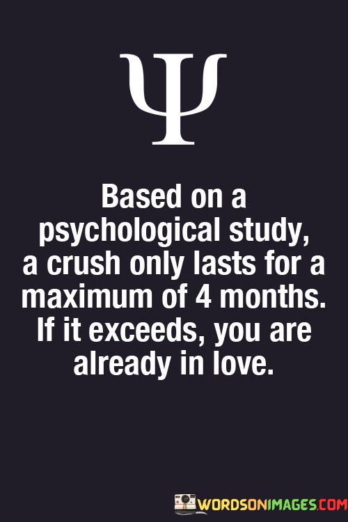Based-On-A-Psychological-Study-A-Crush-Only-Lasts-Quotes.jpeg