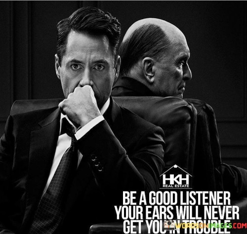 Be-A-Good-Listener-Your-Ears-Will-Never-Get-You-In-Trouble-Quotes.jpeg