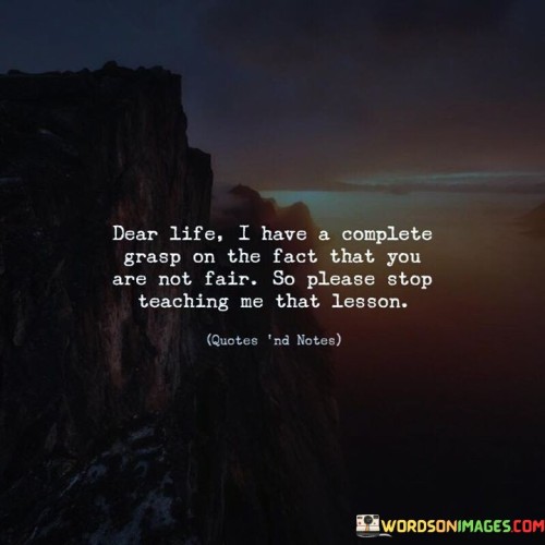 Dear-Life-I-Have-A-Complete-Grasp-On-The-Fact-Quotes.jpeg