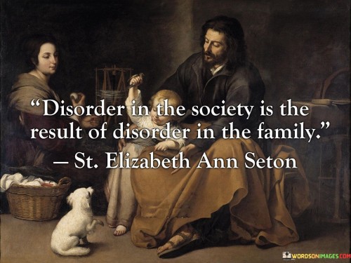 Disorder-In-The-Society-Is-The-Result-Of-Disorder-In-The-Family-Quotes.jpeg