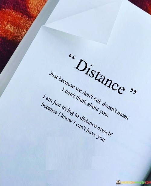 Distance Just Because We Don't Talk Doesn't Mean Quotes