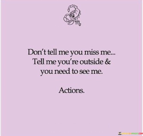 Don't Tell Me You Miss Me Tell Me You're Outside Quotes