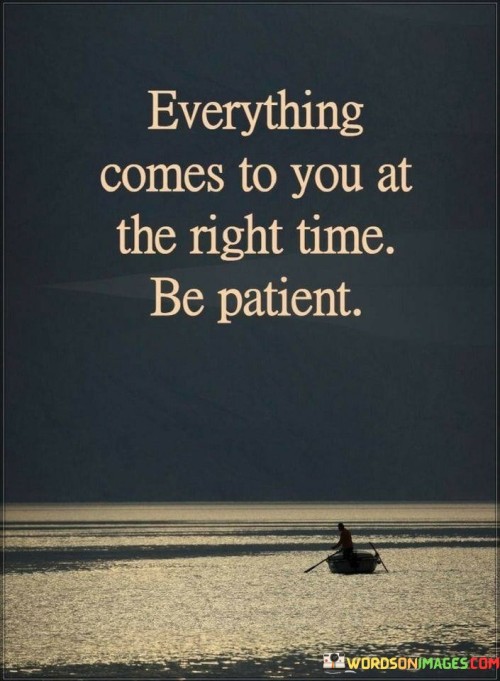 Everything-Comes-To-You-At-The-Right-Time-Be-Patient-Quotes.jpeg
