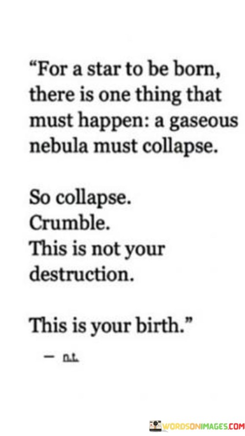 For-A-Star-To-Be-Born-There-Is-One-Thing-That-Must-Happen-Quotes.jpeg