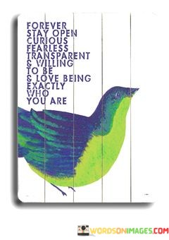 Forever-Stay-Open-Curious-Fearless-Transparent--Willing-Quotes.jpeg
