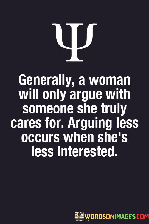 Generally-A-Woman-Will-Only-Argue-With-Someone-Quotes.jpeg