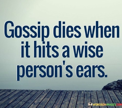 Gossip-Dies-When-It-Hits-A-Wise-Persons-Ears-Quotes.jpeg