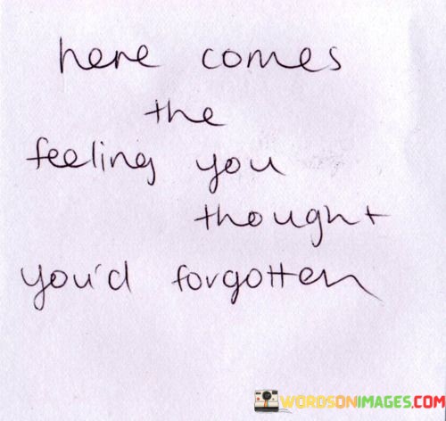 Here-Comes-The-Feeling-You-Thought-Youd-Forgotten-Quotes.jpeg
