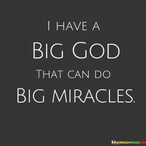 I-Have-A-Big-God-That-Can-Do-Big-Miracles-Quotes.jpeg