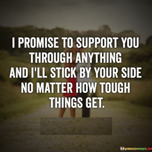 I-Promise-To-Support-You-Through-Anything-Quotes.jpeg