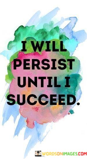 I-Will-Persist-Until-I-Succeed-Quotes.jpeg