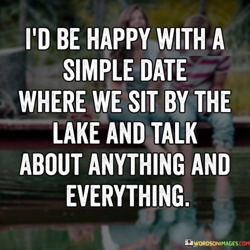 Id-Be-Happy-With-A-Simple-Date-Where-We-Sit-Quotes.jpeg