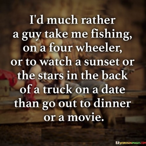 Id-Much-Rather-A-Guy-Take-Me-Fishing-On-A-Four-Wheeler-Quotes.jpeg