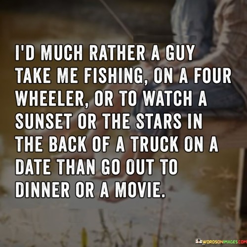 Id-Much-Rather-A-Guy-Take-Me-Fishing-On-A-Gour-Quotes.jpeg