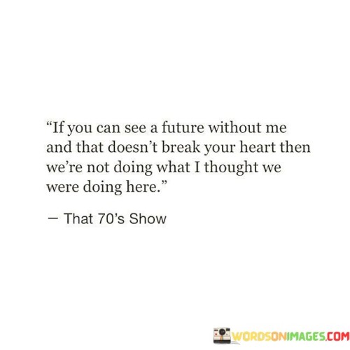 If-You-Can-See-A-Future-Without-Me-And-That-Quotes.jpeg
