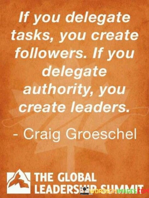 If-You-Delegate-Tasks-You-Create-Followers-If-You-Quotes.jpeg
