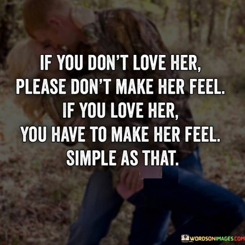 If-You-Dont-Love-Her-Please-Dont-Make-Her-Feel-Quotes.jpeg