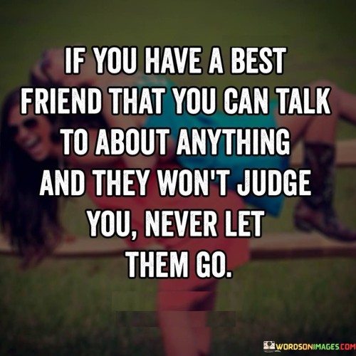 If You Have A Best Friend That You Can Talk Quotes