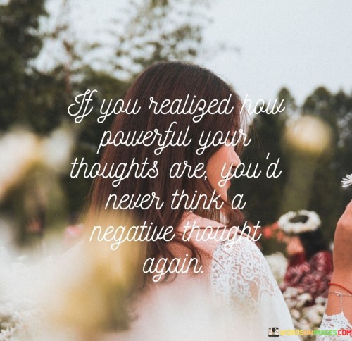 If You Realized How Thoughts Are You'd Never Think A Quotes