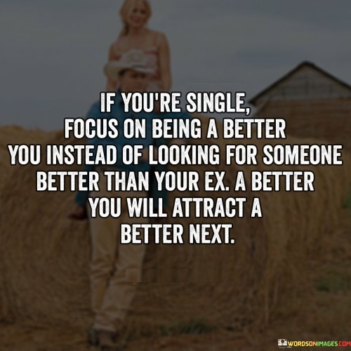 If-Youre-Single-Focus-On-Being-A-Better-You-Instead-Quotes.jpeg