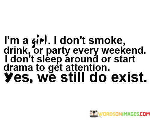 Im-A-Girl-I-Dont-Smoke-Drink-Or-Party-Every-Weekend-Quotes.jpeg