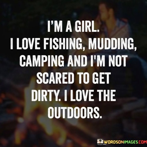 Im-A-Girl-I-Love-Fishing-Mudding-Camping-Quotes.jpeg