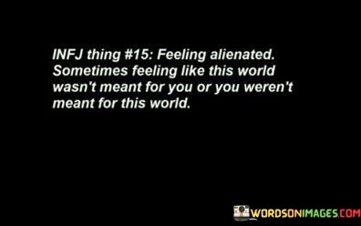 Infj-Thing-Feeling-Alienated-Sometimes-Feeling-Like-This-World-Quotes.jpeg