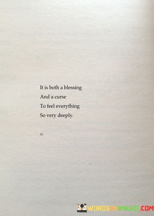 It-Is-Both-A-Blessing-And-A-Curse-To-Feel-Everything-Quotes.jpeg