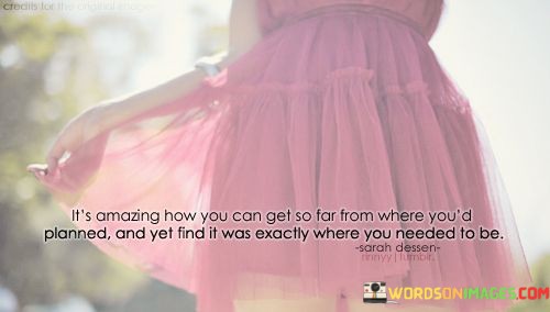Its-Amazing-How-You-Can-Get-So-Far-From-Where-Youd-Planned-Quotes.jpeg